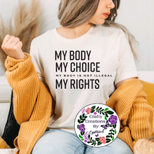 Load image into Gallery viewer, My Body My Choice Shirt!