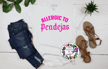 Load image into Gallery viewer, Allergic To Pendejas Shirt!