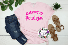 Load image into Gallery viewer, Allergic To Pendejas Shirt!