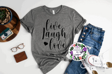 Load image into Gallery viewer, Live Laugh Love Shirt!
