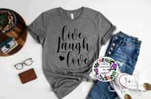 Load image into Gallery viewer, Live Laugh Love Shirt!