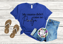 Load image into Gallery viewer, Mama Didn't Raise No Pendeja Shirt!