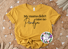Load image into Gallery viewer, Mama Didn&#39;t Raise No Pendeja Shirt!
