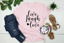 Load image into Gallery viewer, Live Laugh Love Shirt!