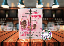 Load image into Gallery viewer, Behind Every Crazy Daughter Stainless Steel 20 oz Tumbler