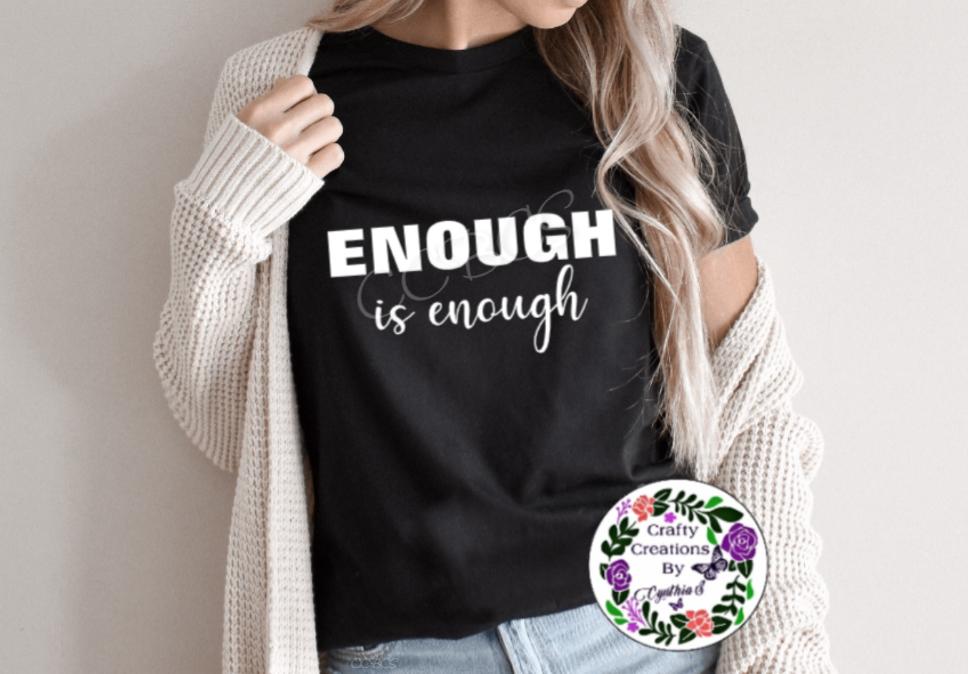 Enough Is Enough Shirt!